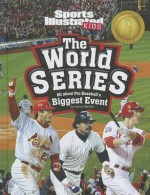 The World Series: All about Pro Baseball's Biggest Event - Hans Hetrick