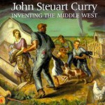 John Steuart Curry: Inventing the Middle West - Patricia Junker