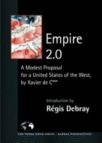 Empire 2.0: A Modest Proposal for a United States of the West (Terra Nova) - Xavier de C., Xavier de C., Joseph Rowe