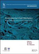 Environmental Fluid Mechanics: Memorial Volume in Honour of Prof. Gerhard H. Jirka - Wolfgang Rodi, Markus Uhlmann