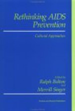 Rethinking AIDS Prevention: Cultural Approaches - Ralph Bolton, Merrill Singer