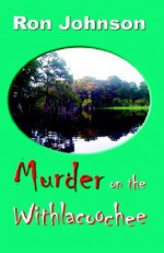 Murder on the Withlacoochee - Ron Johnson