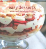 Easy Desserts: Deliciously Indulgent Treats. - Fiona Beckett