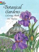 Botanical Gardens Coloring Book (Dover Nature Coloring Book) - Dot Barlowe