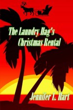 The Laundry Hag's Christmas Rental: A Damaged Goods and Laundry Hag Holiday Novel (The Misadventures of the Laundry Hag) (Volume 5) - Jennifer L Hart