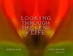 Looking Through The Lens of Life - Barbara Rush, Marty Pelletier