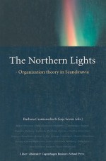 The Northern Lights: Organization Theory in Scandinavia - Barbara Czarniawska