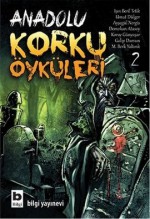 Anadolu Korku Öyküleri Cilt:2 (Anadolu Korku Öyküleri, #2) - Işın Beril Tetik, Umut Dülger, Ayşegül Nergis, Demokan Atasoy, Koray Günyaşar, Galip Dursun, M. Berk Yaltırık