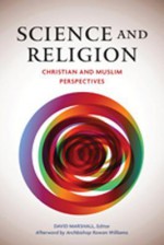 Science and Religion: Christian and Muslim Perspectives - Building Bridges Seminar (8th 2009 Bahes, David Marshall Jr.