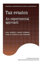 Tax Evasion: An Experimental Approach - Paul Webley, Henry Robben, Henk Elffers, Dick Hessing, Frank A. Cowell, Susan Long