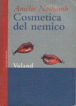 Cosmetica del nemico - Amélie Nothomb, Biancamaria Bruno