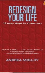 Redesign Your Life (12 Easy Steps to a New You) - Andrea Molloy