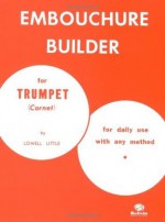 The Embouchure Builder: 0 - Little, Lowell