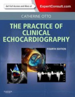 The Practice of Clinical Echocardiography - Catherine M. Otto