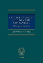 Letters of Credit and Demand Guarantees Defences to Payment - Deborah Horowitz