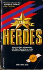 Heroes Book III: Able Team: Secret Justice / Phoenix Force: Terror in Warsaw / 2 Books in 1 - Dick Stivers, Gar Wilson