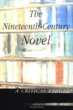 The Nineteenth Century Novel - Stephen Regan