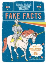 Uncle John's Bathroom Reader Fake Facts: Really Unbelievable . . . Because They're Not Real - Bathroom Readers' Institute