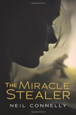 The Miracle Stealer - Neil Connelly