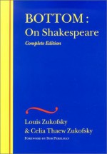 Bottom: On Shakespeare - Louis Zukofsky, Celia Thaew Zukofsky