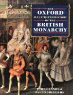 The Oxford Illustrated History of the British Monarchy (Oxford Illustrated Histories) - John Cannon, Ralph Griffiths