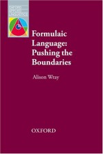 Formulaic Language - Pushing the Boundaries - Alison Wray