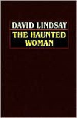 The Haunted Woman - David Lindsay