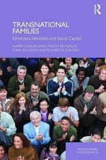 Transnational Families: Ethnicities, Identities and Social Capital - Harry Goulbourne, Tracey Reynolds, John Solomos, Elisabetta Zontini