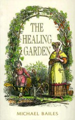 The Healing Garden - Michael Bailes