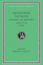 Library of History, Volume XII: Fragments of Books 33-40 - Diodorus Siculus, Francis R. Walton, Russel M. Geer