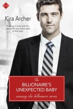 The Billionaire's Unexpected Baby - Kira Archer