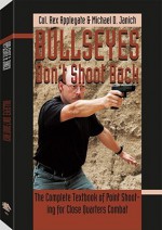 Bullseyes Don't Shoot Back - Rex Applegate, Michael Janich