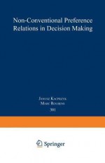 Non-Conventional Preference Relations in Decision Making - Janusz Kacprzyk, Marc Roubens