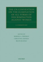 The UN Convention on the Elimination of All Forms of Discrimination Against Women: A Commentary (Oxford Commentaries on International Law) - Marsha A. Freeman, Christine Chinkin, Beate Rudolf