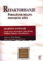 Refaktorisanje: Poboljšanje dizajna postojećeg koda - Martin Fowler, Milan Đurić