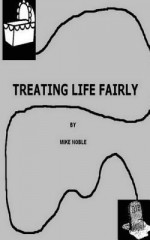 Treating Life Fairly - Mike Noble