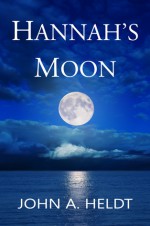 Hannah's Moon (American Journey Book 5) - John A. Heldt