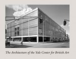 The Architecture of the Yale Center for British Art - Jules David Prown, Thomas A. Brown, Amy Meyers, Amy R. W. Meyers