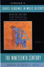 Strunk's Source Readings in Music History: The Nineteenth Century - Ruth A. Solie