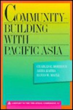 Community-Building with Pacific Asia - Charles Edward Morrison, Hanns Maull