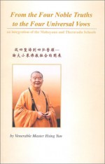 From the Four Noble Truths to the Four Universal Vows: An Integration of the Mahayana and the Theravada Schools - Christine D'Amico