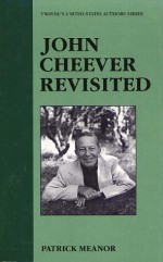 John Cheever Revisited - Patrick Meanor