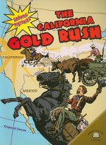 The California Gold Rush (Graphic Histories (World Almanac)) - Elizabeth Hudson-Goff, Michael V. Uschan