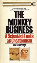 The Monkey Business: A Scientist Looks At Creation - Niles Eldredge