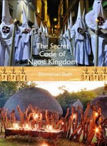 The Secret Code of Ngosi Kingdom - Emmanuel Ebah