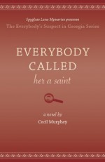 Everybody Called Her a Saint (Everybody's Suspect in Georgia mystery series, book 3) - Cecil Murphey