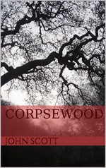 CORPSEWOOD - JOHN SCOTT