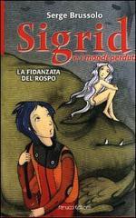 La fidanzata del rospo. Sigrid e i mondi perduti - Serge Brussolo, Andrea Grechi