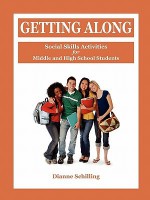 Getting Along: Social Skills Activities for Middle and High School Students - Dianne Schilling