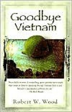 Goodbye Vietnam - Robert W. Wood